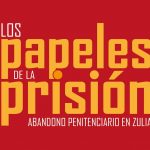 Los papeles de una prisión inconclusa destapan un escándalo de corrupción y violación de DDHH