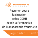 Resumen sobre la situación de Seguridad Ciudadana desde la Perspectiva de Transparencia Venezuela