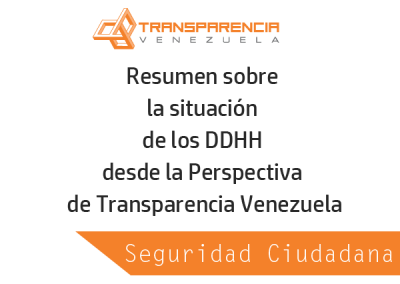 Resumen sobre la situación de Seguridad Ciudadana desde la Perspectiva de Transparencia Venezuela