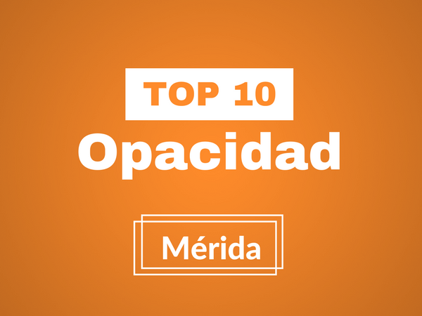 Participa en nuestro Top 10 de Opacidad Mérida