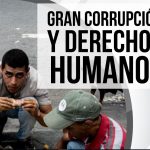 Gran corrupción y derechos humanos