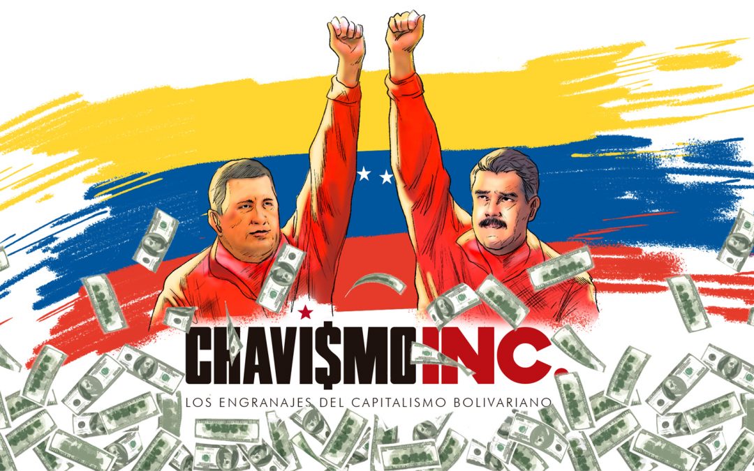 Chavismo Inc. investigation reveals the workings of «Bolivarian capitalism» around the world