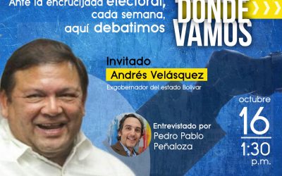 Andrés Velásquez en Para Dónde Vamos el próximo 16 de octubre