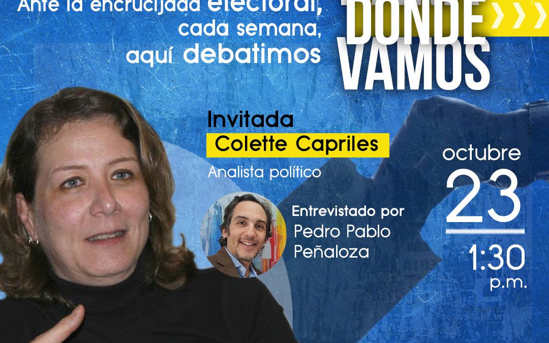 El análisis de Colette Capriles llega a Para Dónde Vamos