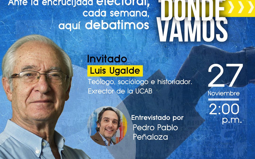 Luis Ugalde participará en la nueva edición de Para Dónde Vamos de cara a la consulta popular