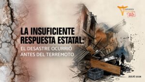 La insuficiente respuesta estatal: el desastre ocurrió antes del doble terremoto