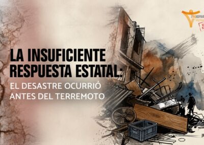 La insuficiente respuesta estatal: el desastre ocurrió antes del doble terremoto